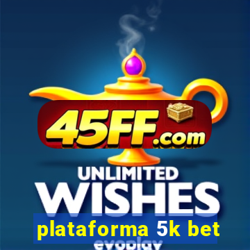 plataforma 5k bet